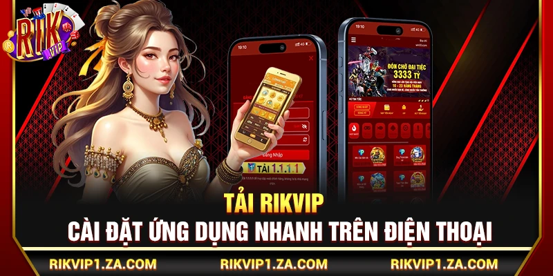 Tải Rikvip – Cài Đặt Ứng Dụng Nhanh Trên Điện Thoại 3 Tải Rikvip – Cài Đặt Ứng Dụng Nhanh Trên Điện Thoại