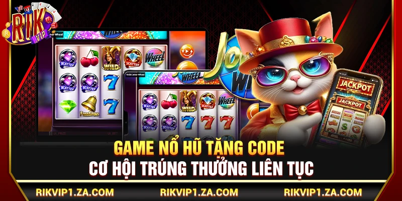 Game Nổ Hũ Tặng Code – Cơ Hội Nhận Thưởng Lớn Tại RikVip 1 Game Nổ Hũ Tặng Code – Cơ Hội Trúng Thưởng Liên Tục
