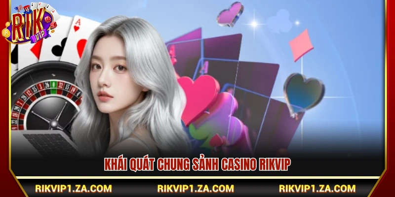 Casino Rikvip – Sảnh Cá Cược Trực Tuyến Chuẩn Quốc Tế 2026 1 Giới thiệu hệ thống Casino Rikvip