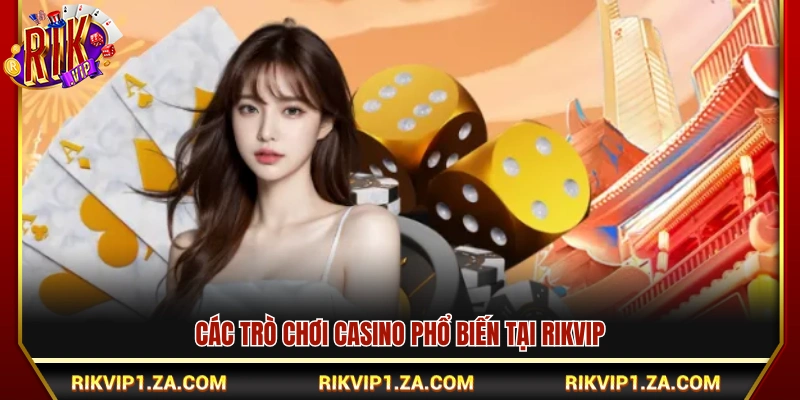 Casino Rikvip – Sảnh Cá Cược Trực Tuyến Chuẩn Quốc Tế 2026 2 Những tựa game sòng bạc ăn khách tại Rik Vip