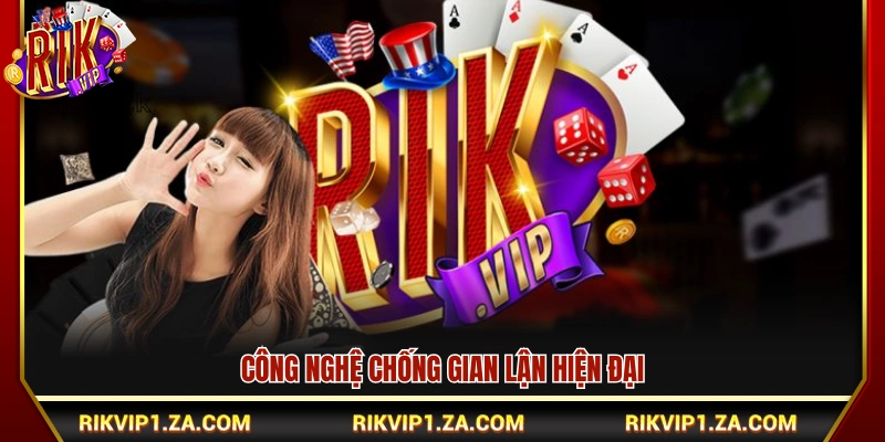 Giới Thiệu Rikvip – Cổng Game Xanh Chín Cho Người Chơi Việt 2 Nền tảng phòng chống gian lận tiên tiến