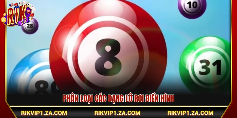 Tổng hợp các loại lô rơi chính