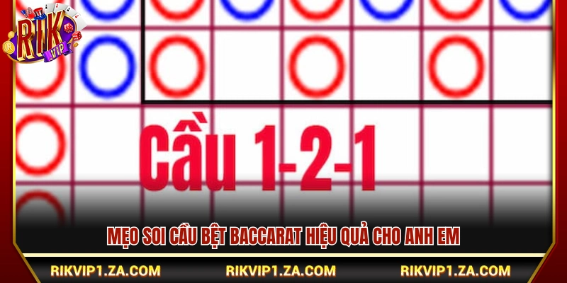 Mẹo soi cầu bệt baccarat hiệu quả