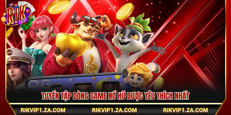  Danh mục slot game tiêu biểu trên hệ thống 