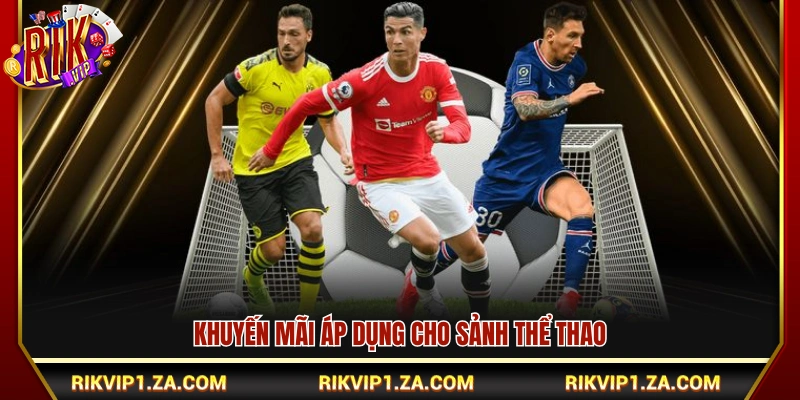 Chính sách ưu đãi và hoàn trả đặc quyền dành cho tín đồ thể thao