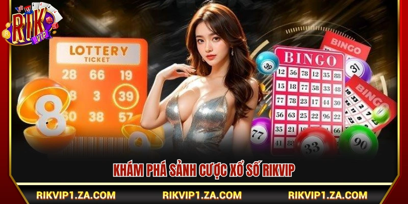 Tìm hiểu chuyên mục xổ số Rikvip